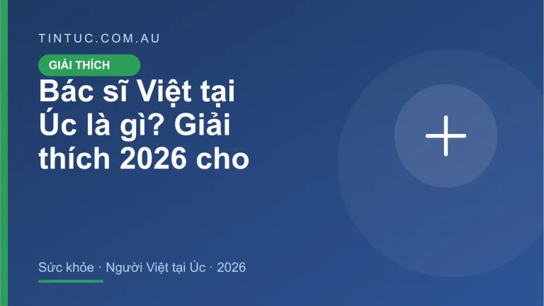 Bác sĩ Việt tại Úc cho người Việt tại Úc 2026