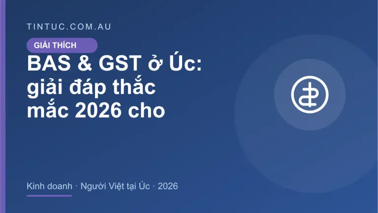 BAS & GST cho người Việt tại Úc 2026