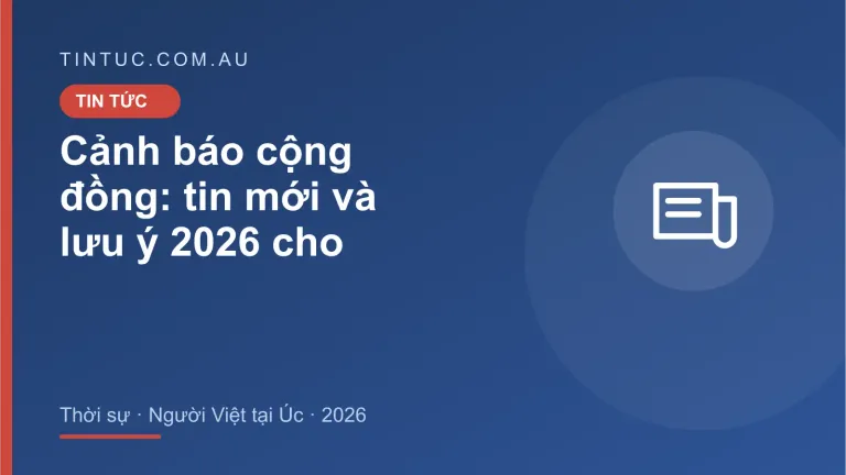 Cảnh báo cộng đồng cho người Việt tại Úc 2026