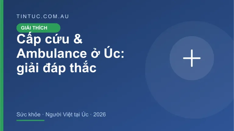 Cấp cứu & Ambulance cho người Việt tại Úc 2026