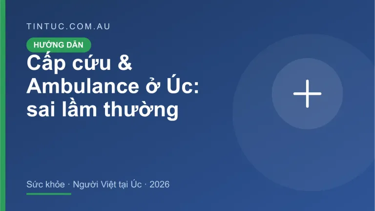 Cấp cứu & Ambulance cho người Việt tại Úc 2026