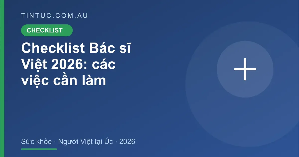 Bác sĩ Việt tại Úc cho người Việt tại Úc 2026