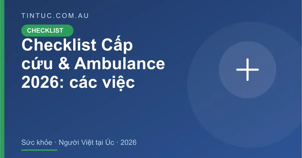 Cấp cứu & Ambulance cho người Việt tại Úc 2026