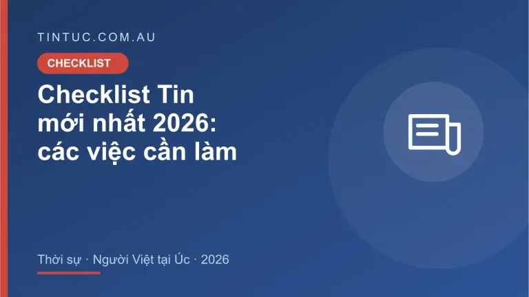Tin mới nhất cho người Việt tại Úc 2026