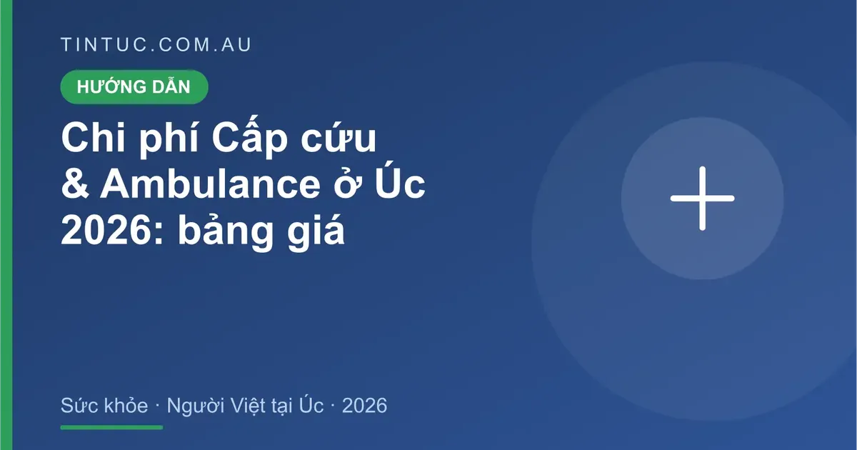 Cấp cứu & Ambulance cho người Việt tại Úc 2026