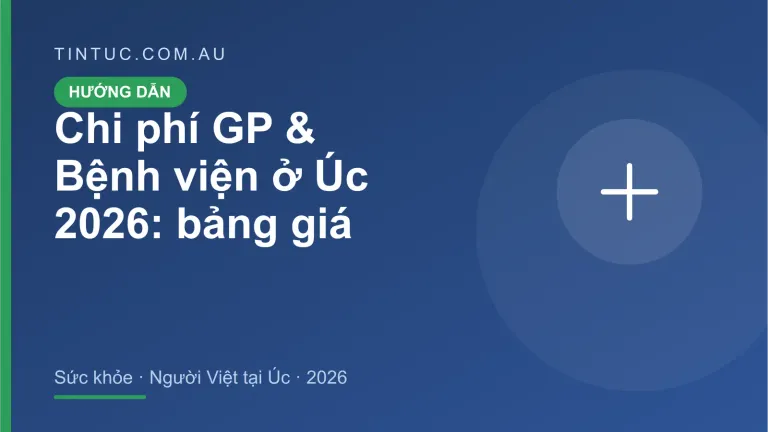 GP & Bệnh viện cho người Việt tại Úc 2026