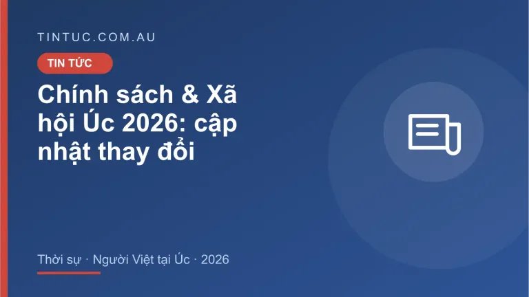 Chính sách & Xã hội Úc cho người Việt tại Úc 2026