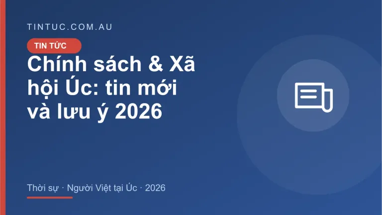 Chính sách & Xã hội Úc cho người Việt tại Úc 2026