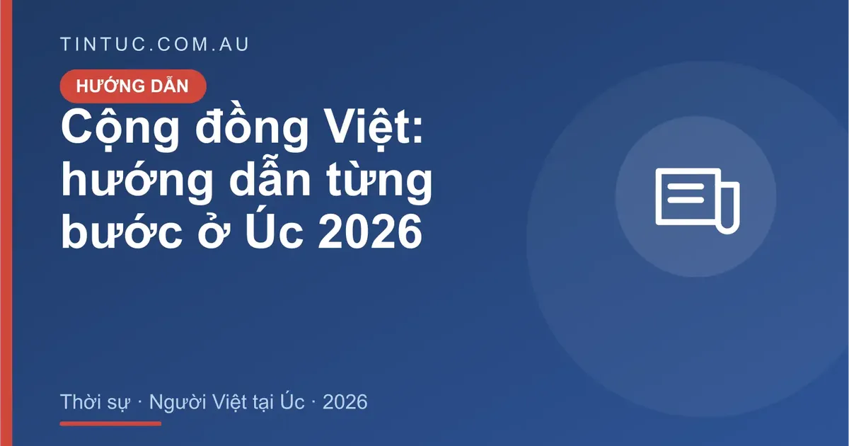 Cộng đồng Việt tại Úc cho người Việt tại Úc 2026