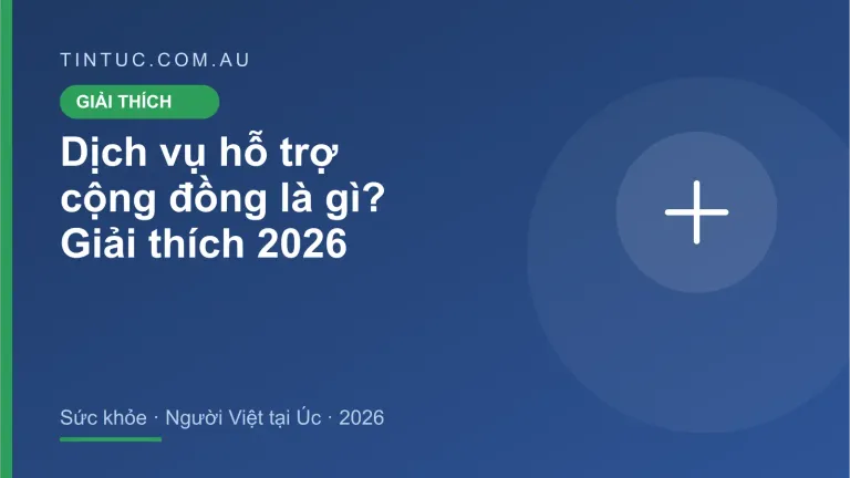 Dịch vụ hỗ trợ cộng đồng cho người Việt tại Úc 2026
