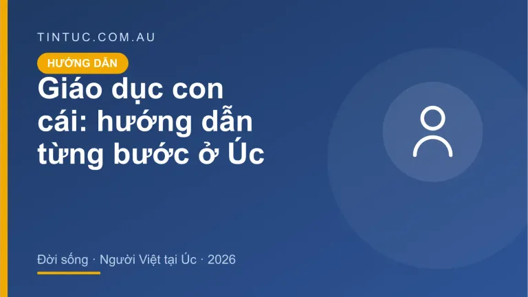 Giáo dục con cái cho người Việt tại Úc 2026