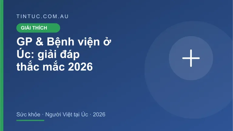 GP & Bệnh viện cho người Việt tại Úc 2026