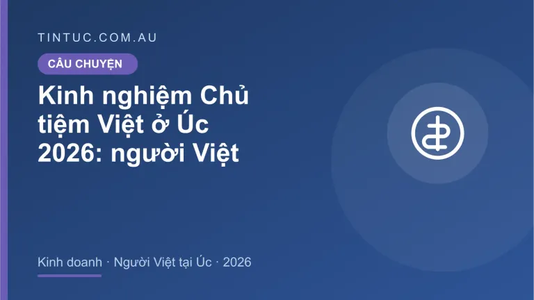 Chủ tiệm Việt cho người Việt tại Úc 2026
