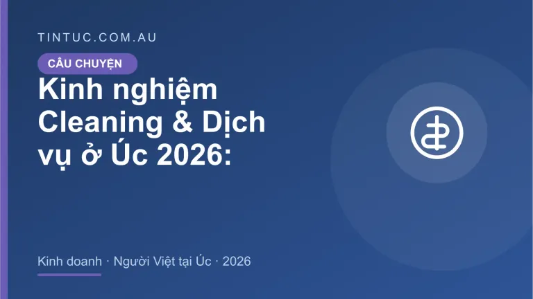 Cleaning & Dịch vụ cho người Việt tại Úc 2026