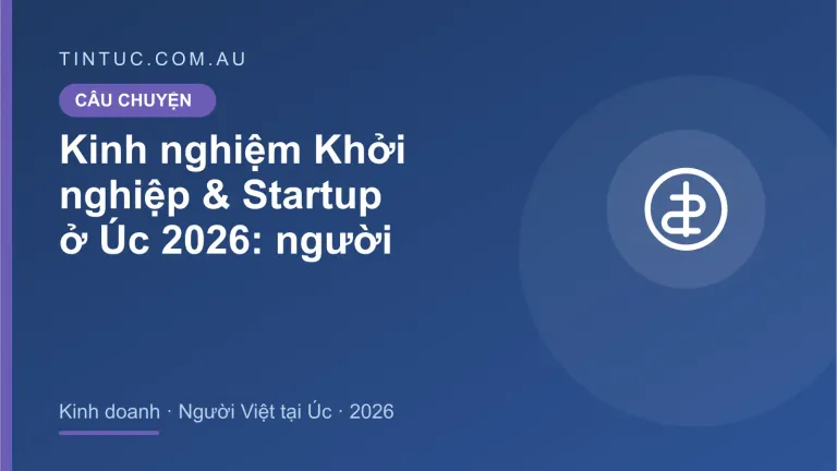 Khởi nghiệp & Startup cho người Việt tại Úc 2026