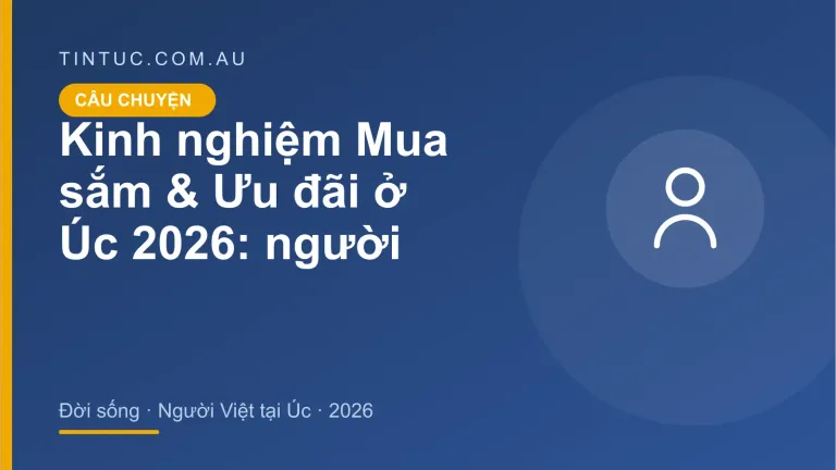 Mua sắm & Ưu đãi cho người Việt tại Úc 2026
