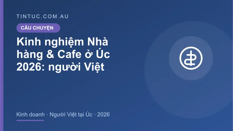 Nhà hàng & Cafe cho người Việt tại Úc 2026