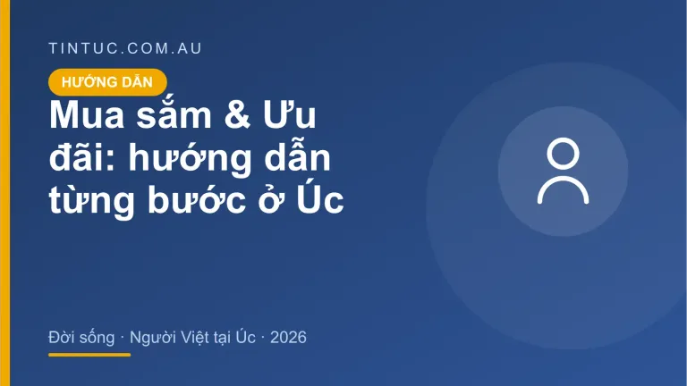 Mua sắm & Ưu đãi cho người Việt tại Úc 2026