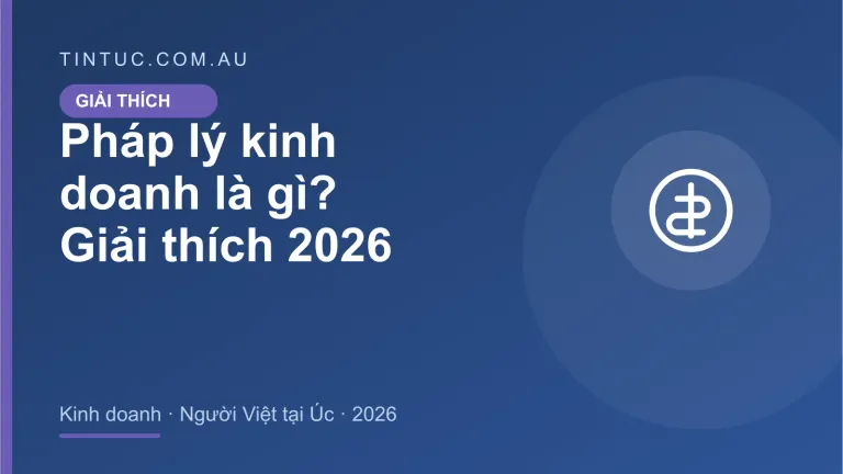 Pháp lý kinh doanh cho người Việt tại Úc 2026