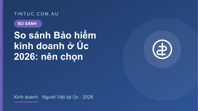 Bảo hiểm kinh doanh cho người Việt tại Úc 2026