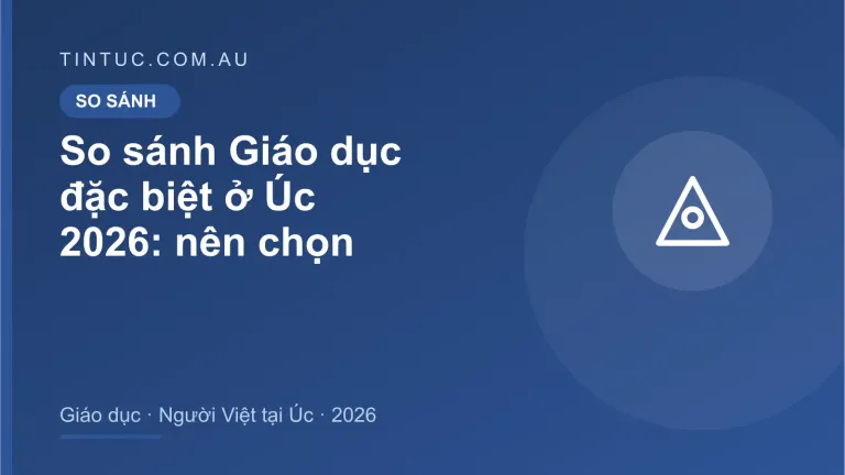 Giáo dục đặc biệt cho người Việt tại Úc 2026