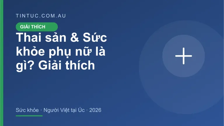 Thai sản & Sức khỏe phụ nữ cho người Việt tại Úc 2026