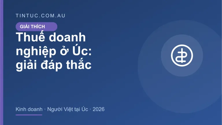 Thuế doanh nghiệp cho người Việt tại Úc 2026