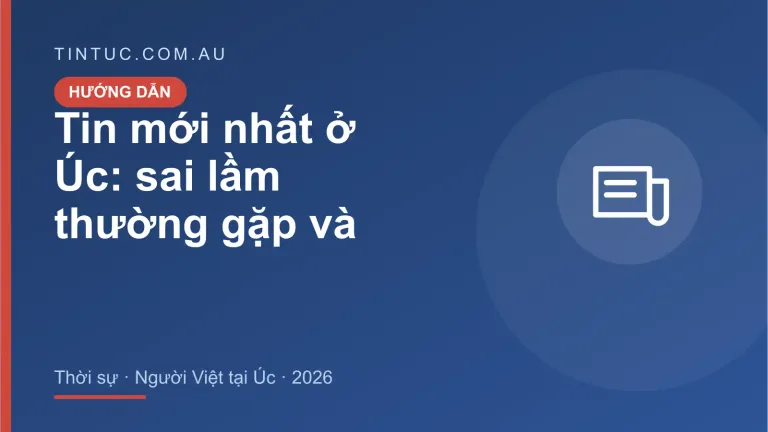 Tin mới nhất cho người Việt tại Úc 2026