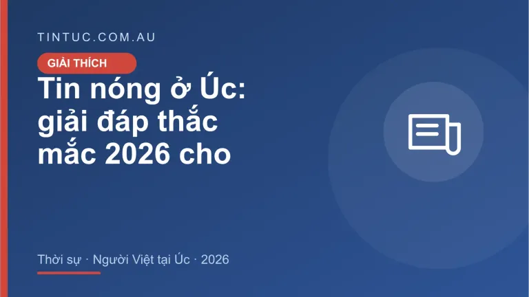 Tin nóng cho người Việt tại Úc 2026