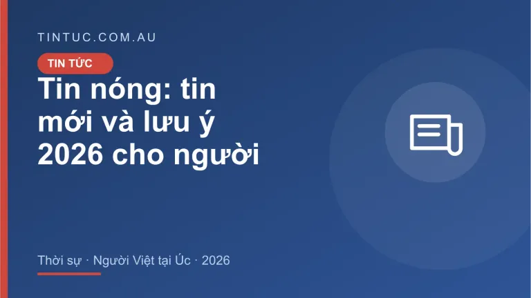 Tin nóng cho người Việt tại Úc 2026