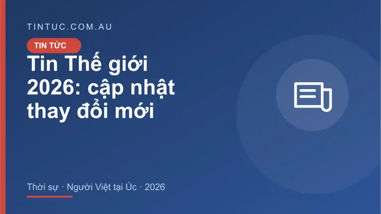 Tin Thế giới cho người Việt tại Úc 2026