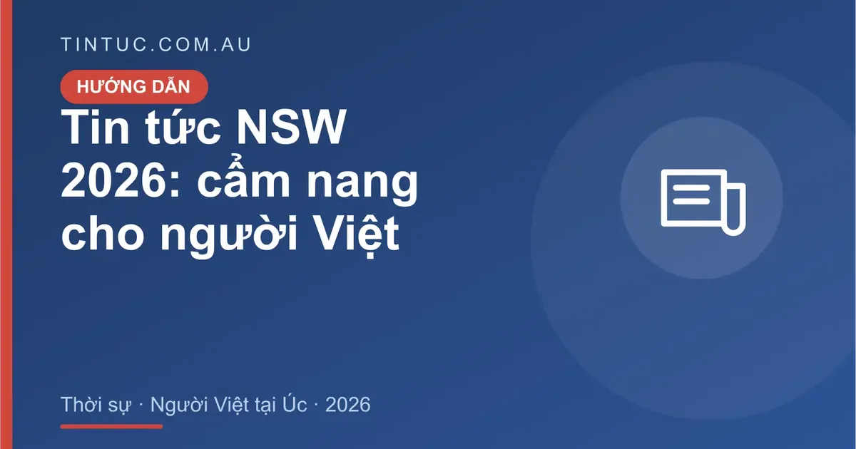Tin tức NSW cho người Việt tại Úc 2026