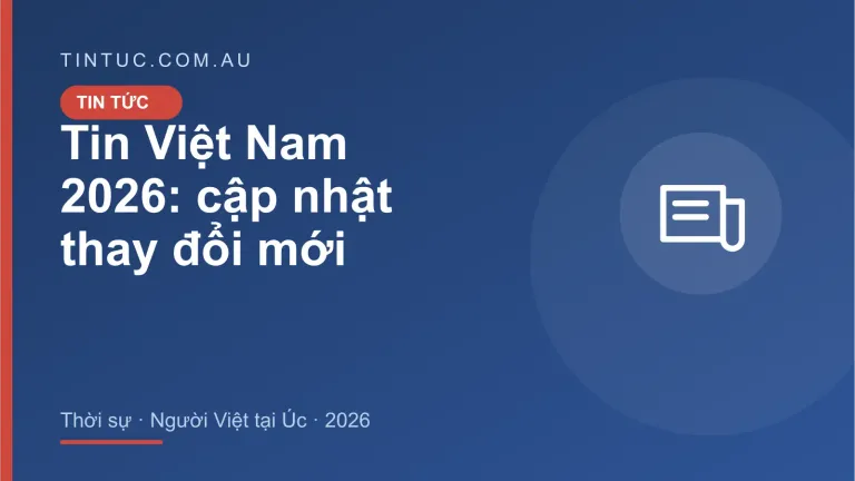 Tin Việt Nam cho người Việt tại Úc 2026