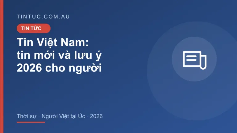 Tin Việt Nam cho người Việt tại Úc 2026