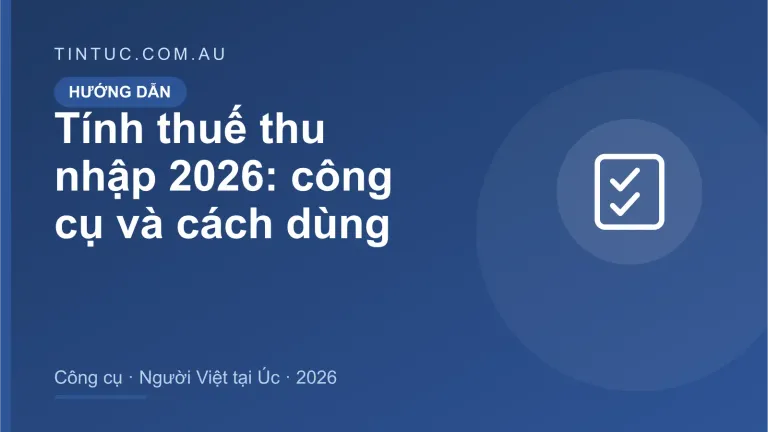 Tính thuế thu nhập cho người Việt tại Úc 2026